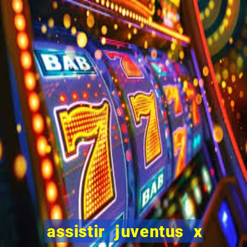 assistir juventus x bayer leverkusen futemax